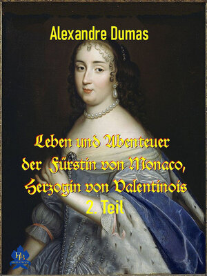 cover image of Leben und Abenteuer  der  Fürstin von Monaco, Herzogin von Valentinois, 2. Teil